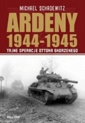 Okładka książki Ardeny 1944-1945: tajne operacje Skorzenego