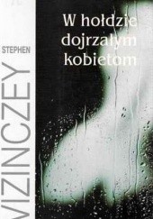 Okładka książki W hołdzie dojrzałym kobietom Stephen Vizinczey