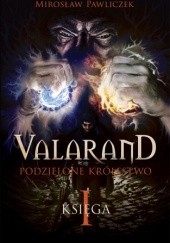 Okładka książki Valarand. Podzielone królestwo Mirosław Pawliczek