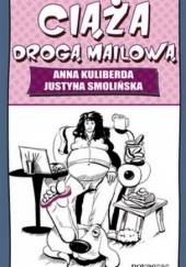 Okładka książki Ciąża drogą mailową Anna Kuliberda, Justyna Smolińska