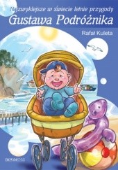 Okładka książki Najzwyklejsze w świecie letnie przygody Gustawa Podróżnika Rafał Kuleta