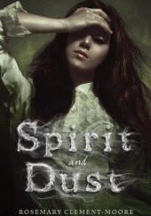 Okładka książki Spirit And Dust Rosemary Clement-Moore