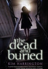 Okładka książki The Dead And Buried Kim Harrington