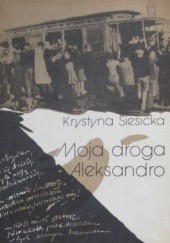 Okładka książki Moja droga Aleksandro! Krystyna Siesicka