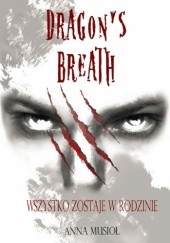 Okładka książki Dragon's breath: Wszystko zostaje w rodzinie Anna Musioł