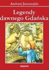 Okładka książki Legendy dawnego Gdańska Andrzej Januszajtis