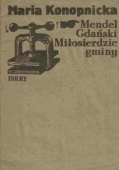 Okładka książki Mendel Gdański; Miłosierdzie gminy Maria Konopnicka