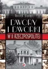Okładka książki Dwory i dworki w II Rzeczpospolitej Marcin K. Schirmer