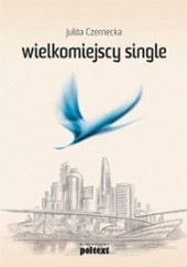 Okładka książki Wielkomiejscy single Julita Czernecka