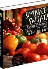 Okładka książki Smaki świata. Podróżuj i gotuj! Polsko-angielski przewodnik kulinarny Gavin Baxter, Evita de Gor