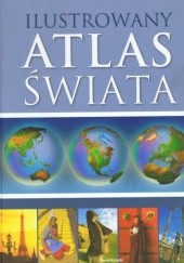Okładka książki Ilustrowany atlas świata Patryk Grabski, Michał Kucharski, Adam Zakrzewski