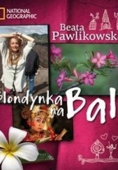Okładka książki Blondynka na Bali Beata Pawlikowska