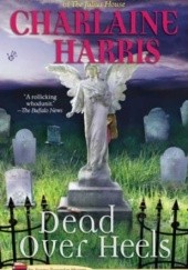 Okładka książki Dead Over Heels Charlaine Harris
