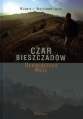 Okładka książki Czar Bieszczadów. Opowiadania Woja Wojomir Wojciechowski