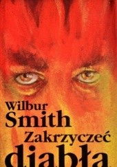 Okładka książki Zakrzyczeć diabła Wilbur Smith