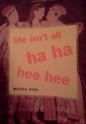 Okładka książki Life Isn't All Ha Ha Hee Hee Meera Syal