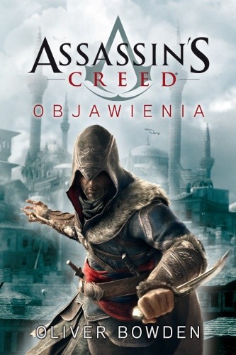 Okładka książki Assassin's Creed: Objawienia Oliver Bowden