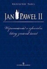 Okładka książki Jan Paweł II. Wspomnienia o człowieku, który zmienił świat Krzysztof Tadej