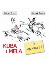 Okładka książki Mela i Kuba: Dają radę Maciej Orłoś, Henryk Sawka