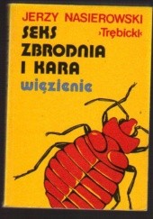 Okładka książki Seks, zbrodnia i kara. Więzienie Jerzy Nasierowski