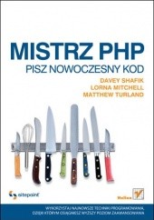 Okładka książki Mistrz PHP. Pisz nowoczesny kod Lorna Mitchell, Davey Shafik, Matthew Turland