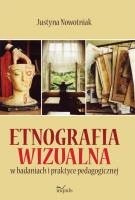 Okładka książki Etnografia wizualna w badaniach i praktyce pedagogicznej Justyna Nowotniak