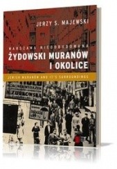 Okładka książki Warszawa nieodbudowana. Żydowski Muranów i okolice Jerzy S. Majewski