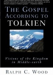 The Gospel According to Tolkien. Visions of the Kingdom in Middle-Earth