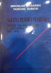 Okładka książki Skrajna prawica francuska : między nacjonalizmem a faszyzmem 1918-1945 Mirosław Cygański, Tadeusz Dubicki