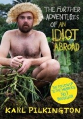 Okładka książki The Further Adventures of An Idiot Abroad Karl Pilkington