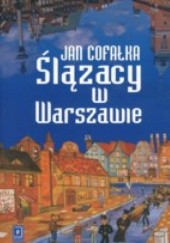 Okładka książki Ślązacy w Warszawie Jan Cofałka