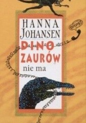 Okładka książki Dinozaurów nie ma Hanna Johansen