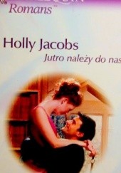 Okładka książki Jutro należy do nas Holly Jacobs