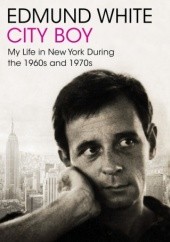 Okładka książki City Boy. My Life in New York During the 1960s and 1970s Edmund White