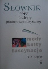 Okładka książki Mody • Kulty • Fascynacje. Słownik kultury postmodernistycznej Tony Thorne