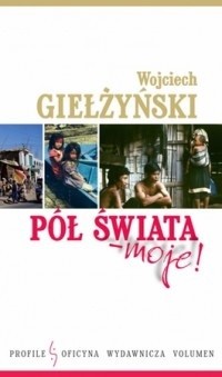 Okładka książki Pół świata - moje! Wojciech Giełżyński