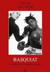 Okładka książki Basquiat - nowojorska opowieść filmowa Lech Majewski