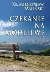 Okładka książki Czekanie na modlitwę Mieczysław Maliński