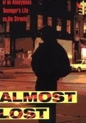 Okładka książki Almost Lost: The True Story of an Anonymous Teenagers Life on the Streets Beatrice Sparks