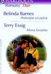 Okładka książki Podwójne szczęście. Mowa kwiatów Belinda Barnes, Terry Essig