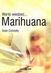 Okładka książki Warto wiedzieć... Marihuana Sean Connolly