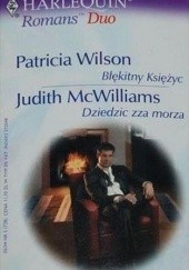Okładka książki Błękitny księżyc; Dziedzic zza morza Judith McWilliams, Patricia Wilson