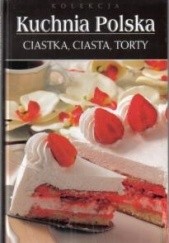 Okładka książki Kuchnia polska. Ciastka, ciasta, torty Monika Stefaniak