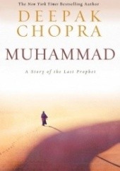 Okładka książki Muhammad: A Story of the Last Prophet Deepak Chopra