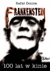 Okładka książki Frankenstein 100 lat w kinie Rafał Donica