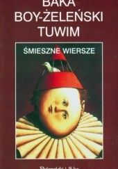 Okładka książki Śmieszne Wiersze Józef Baka, Tadeusz Boy-Żeleński, Julian Tuwim