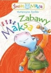 Okładka książki Zabawy Maksa Katarzyna Zychla