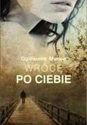 Okładka książki Wrócę po Ciebie Guillaume Musso
