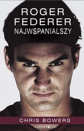 Roger Federer. Najwspanialszy