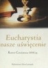 Okładka książki Eucharystia nasze uświęcenie Raniero Cantalamessa OFMCap